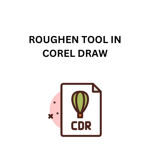 32.ROUGHEN TOOL IN COREL DRAW